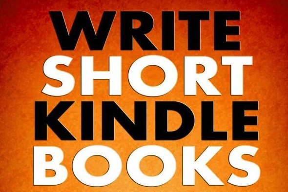 Book Excerpt: Write Short Kindle Books: A Self-Publishing Manifesto for Non-Fiction Writers